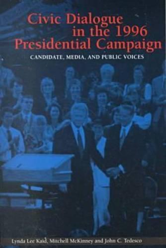 Civic Dialogue in the 1996 Presidential Campaign: Candidate, Media and Public Voices - Hampton Press Communication Series: Political Communication (Paperback)
