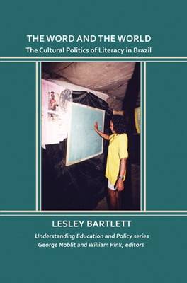 The Word and the World: The Cultural Politics of Literacy in Brazil (Paperback)