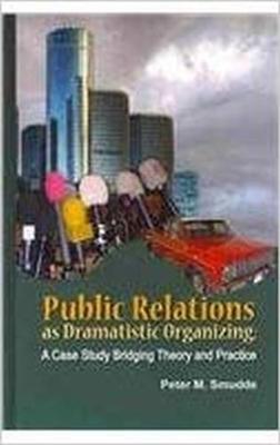 Public Relations as Dramatistic Organizing: A Case Study Bridging Theory and Practice (Hardback)
