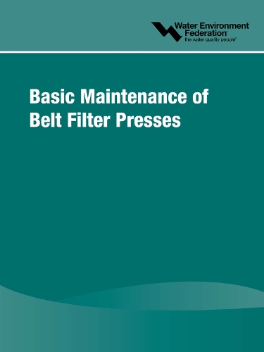 Basic Maintenance of Belt Filter Presses (Paperback)