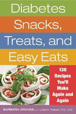 Diabetes Snacks, Treats, and Easy Eats: 130 Recipes You'll Make Again and Again (Paperback)