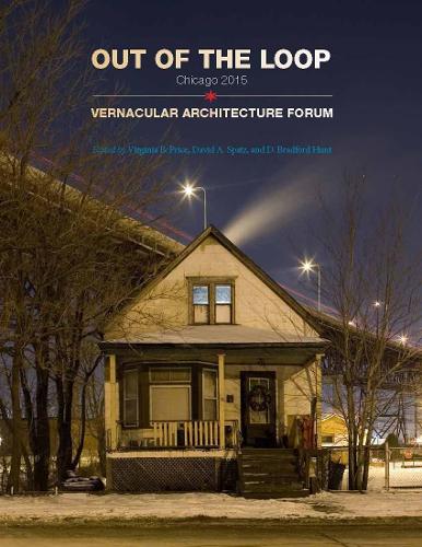 Out of the Loop: Vernacular Architecture Forum Chicago (Paperback)