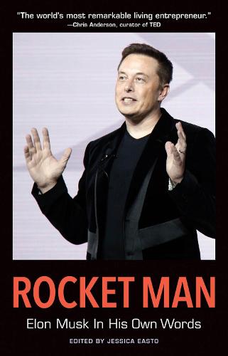 Rocket Man: Elon Musk In His Own Words: Elon Musk In His Own Words (Paperback)