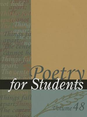 Poetry for Students, Volume 48: Presenting Analysis, Context, and Criticism on Commonly Studied Poetry - Poetry for Students 048 (Hardback)