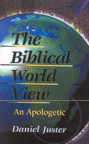 The Biblical World View: An Apologetic (Paperback)