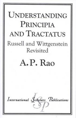 Understanding "Principia" and "Tractatus": Russell and Wittgenstein Revisited (Paperback)