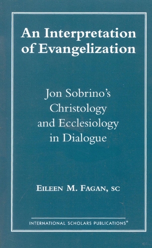 An Interpretation of Evangelization: Jon Sobrino's Christology and Ecclesiology in Dialogue (Paperback)