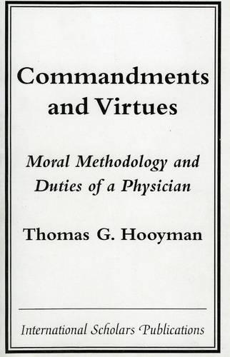 Commandments and Virtues: Moral Methodology and Duties of a Physician (Paperback)