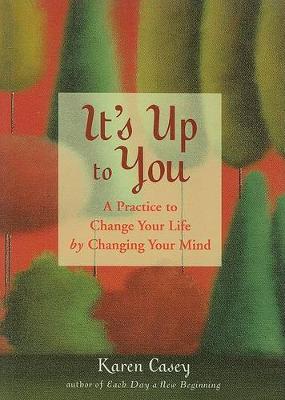 It's Up to You: A Practice to Change Your Life by Changing Your Mind (Paperback)