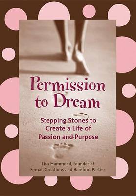 Permission to Dream: Write, Collage, and Play Your Way to Living the Life of Your Dreams (Paperback)