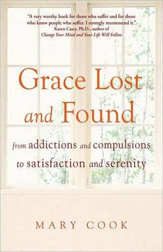 Grace Lost and Found: From Addictions and Compulsions to Satisfaction and Serenity (Paperback)