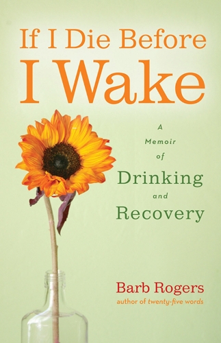 If I Die Before I Wake: A Memoir of Drinking and Recovery (Paperback)