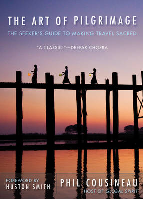 Art of Pilgrimage: The Seeker's Guide to Making Travel Sacred (Paperback)