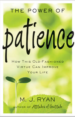 Power of Patience: How This Old-Fashioned Virtue Can Improve Your Life (Paperback)