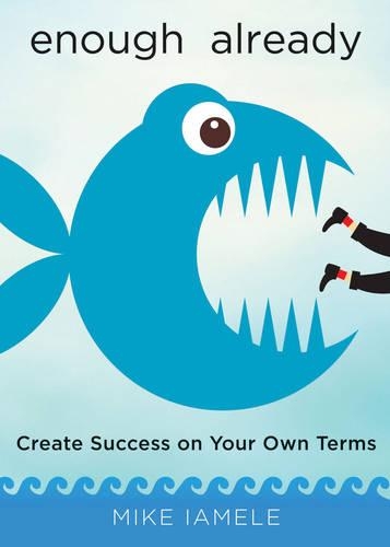 Enough Already: Create Success on Your Own Terms (Paperback)