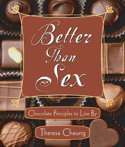 Better Than Sex: Chocolate Principles to Live by (Paperback)