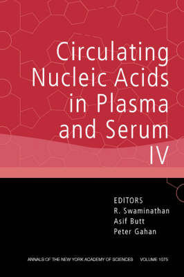 Circulating Nucleic Acids in Plasma and Serum IV, Volume 1075 - Annals of the New York Academy of Sciences (Paperback)