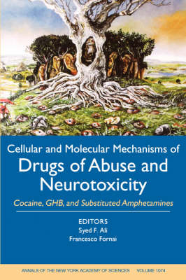 Cellular and Molecular Mechanisms of Drugs of Abuse and Neurotoxicity: Cocaine, GHB, and Substituted Amphetamines Annual of The NY Academy of Science - Annals of the New York Academy of Sciences (Paperback)