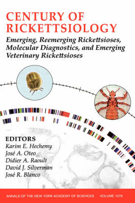 Century of Rickettsiology: Emerging, Reemerging Rickettsioses, Molecular Diagnostics, and Emerging Veterinary Rickettsioses - Annals of the New York Academy of Sciences (Paperback)