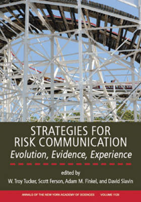 Strategies for Risk Communication: Evolution, Evidence, Experience - Annals of the New York Academy of Sciences (Paperback)