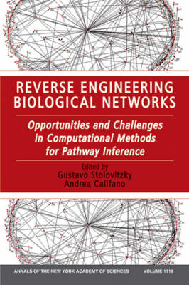 Reverse Engineering Biological Networks: Opportunities and Challenges in Computational Methods for Pathway Inference, Volume 1118 - Annals of the New York Academy of Sciences (Paperback)