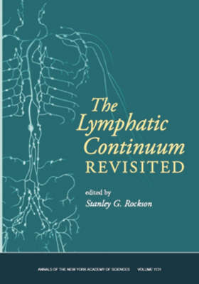 Lymphatic Continuum Revisited, Volume 1131 - Annals of the New York Academy of Sciences (Paperback)