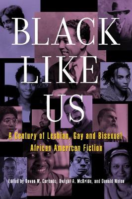 Black Like Us: A Century of Lesbian, Gay, and Bisexual African American Fiction (Paperback)