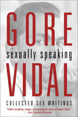 Gore Vidal Sexually Speaking H/b Available At P/b Price Cz0825: Collected Sex Writings (Paperback)