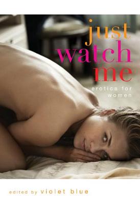 Just Watch Me: Erotica for Women (Paperback)