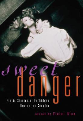 Sweet Danger: Erotic Stories of Forbidden Desire for Couples (Paperback)