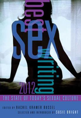 Best Sex Writing 2012: The State of Today's Sexual Culture (Paperback)