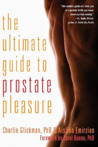 The Ultimate Guide to Prostate Pleasure: Erotic Exploration for Men and Their Partners (Paperback)