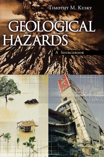 Geological Hazards: A Sourcebook - Sourcebooks on Hazards and Disasters (Hardback)