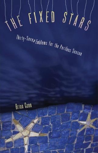 The Fixed Stars: Thirty-Seven Emblems for the Perilous Season (Paperback)