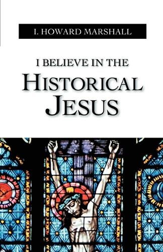 I Believe in the Historical Jesus (Paperback)