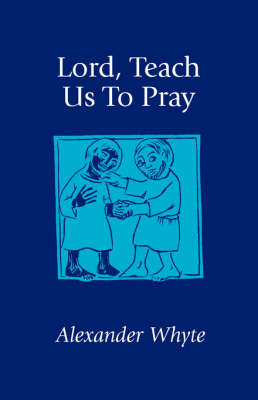 Lord, Teach Us to Pray: Sermons on Prayer (Paperback)