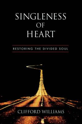 Singleness of Heart: Restoring the Divided Soul (Paperback)