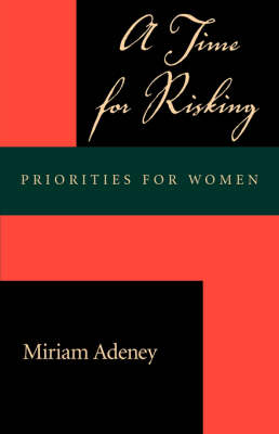 A Time for Risking: Priorities for Women (Paperback)