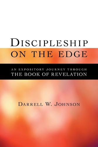 Discipleship on the Edge: An Expository Journey Through the Book of Revelation (Paperback)
