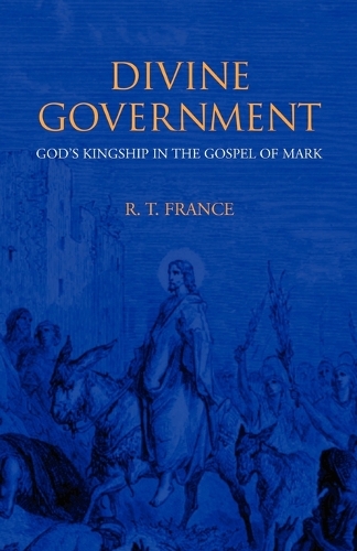 Divine Government: God's Kingship in the Gospel of Mark (Paperback)