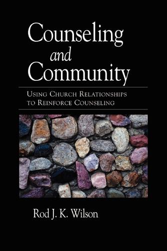 Counseling and Community: Using Church Relationships to Reinforce Counseling (Paperback)