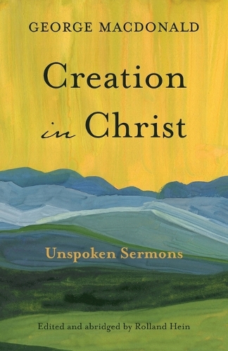 Creation in Christ: Unspoken Sermons (Paperback)