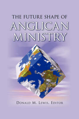 The Future Shape of Anglican Ministry (Paperback)