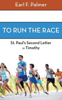 To Run the Race: Paul's Second Letter to Timothy (Paperback)