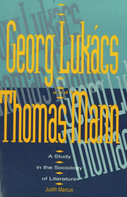 Georg Lukacs and Thomas Mann: A Study in the Sociology of Literature (Paperback)