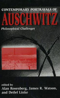 Contemporary Portrayals of Aushwitz: Philosophical Challenges (Hardback)