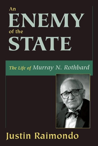 An Enemy of the State: The Life of Murray N. Rothbard (Hardback)
