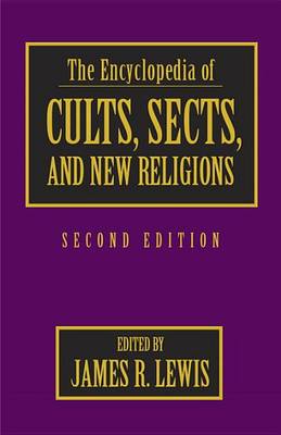 The Encyclopedia Of Cults, Sects, And New Religions (Hardback)
