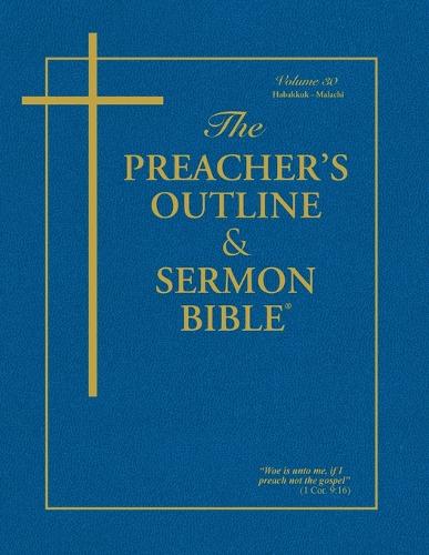 The Preacher's Outline & Sermon Bible - Vol. 30: Habakkuk - Malachi: King James Version (Paperback)