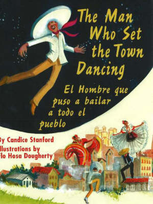 The Man Who Set the Town Dancing: El Hombreque Puso Abailar a Todo el Pueblo (Hardback)
